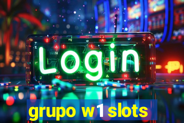 grupo w1 slots